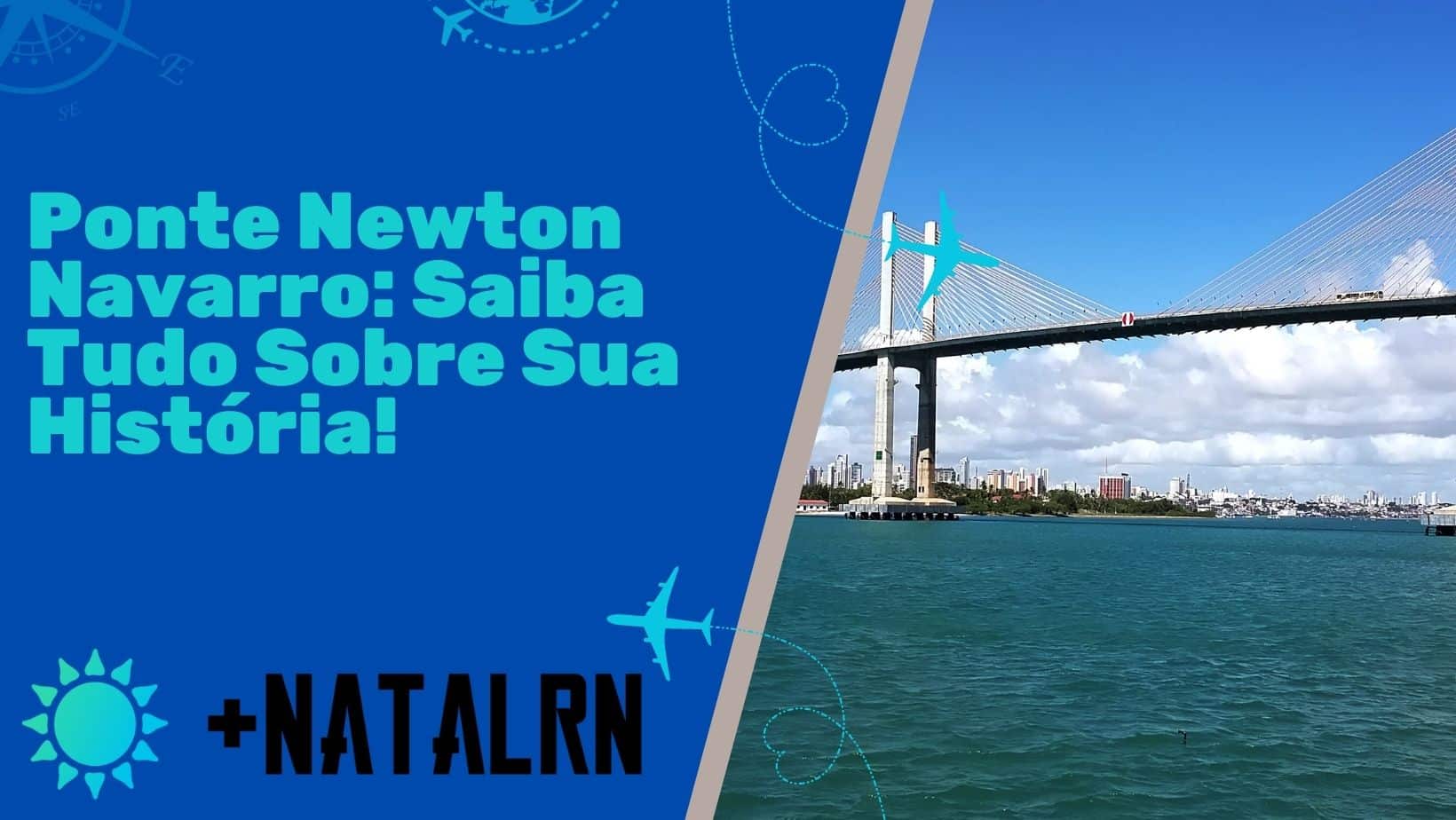 Ponte Newton Navarro: Saiba tudo sobre sua história!