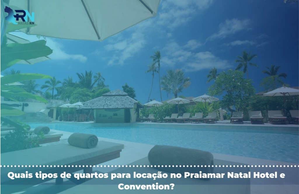 Conheça o Praiamar Natal Hotel e Convention: opções de sua estadia e  promoções
