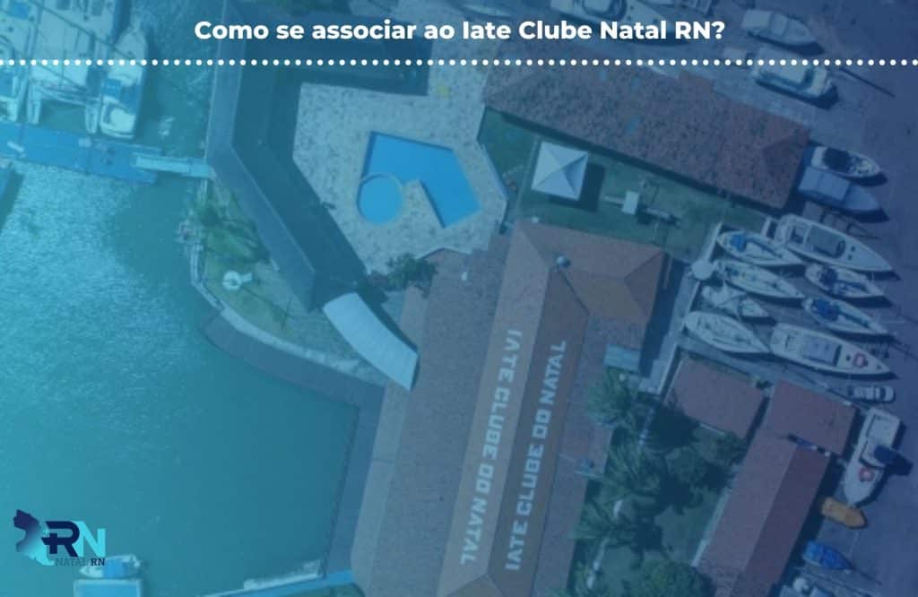 Como se associar ao Iate Clube Natal RN?