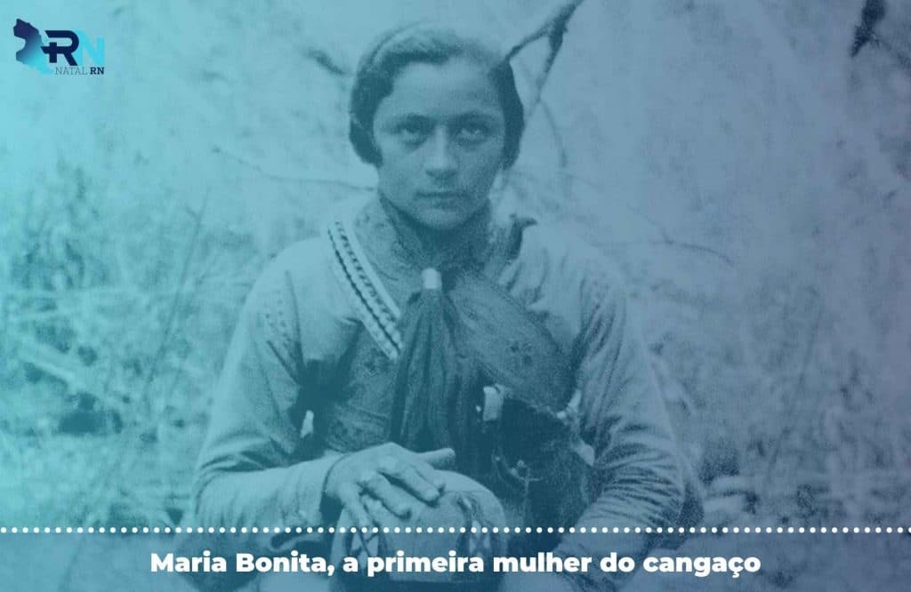 Quem foram os principais cangaceiros? 3 Maria Bonita, a primeira mulher do cangaço