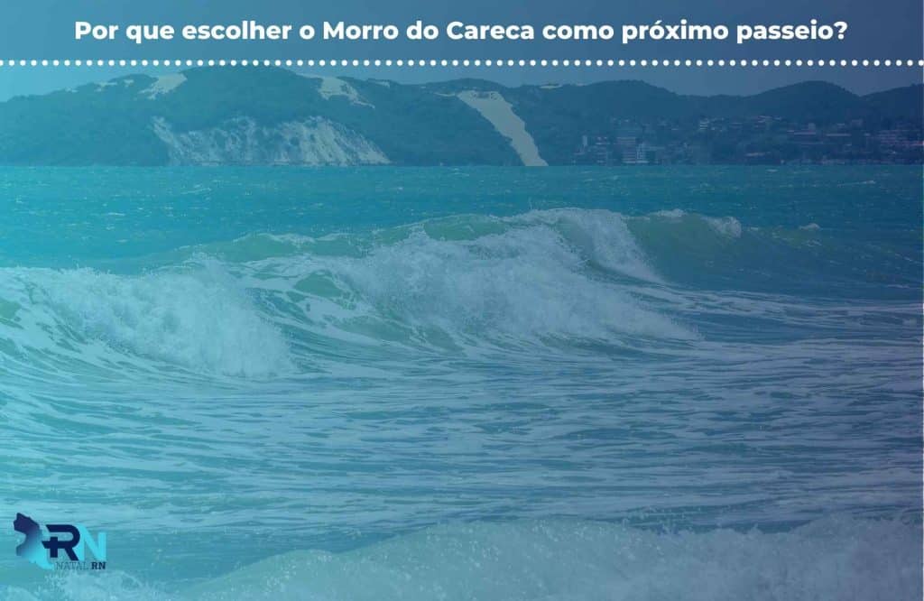 Onde fica o Morro do Careca? 3 Por que escolher o Morro do Careca como próximo passeio
