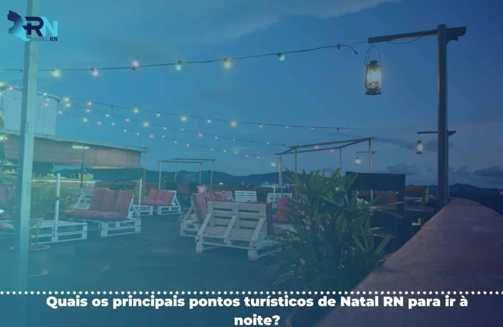 Quais os principais pontos turísticos de Natal RN para ir à noite? 3 Quais os principais pontos turísticos de Natal RN para ir à noite?