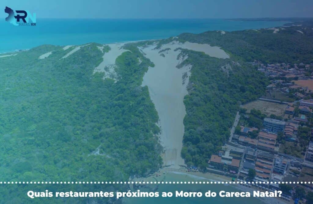 Morro do Careca Natal: como chegar? 3 Quais restaurantes próximos ao Morro do Careca Natal